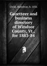 Gazetteer and business directory of Windsor County, Vt., for 1883-84 - Child Hamilton
