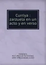 Curriya : zarzuela en un acto y en verso - Manuel Fernández Caballero