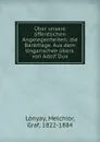 Uber unsere offentlichen Angelegenheiten; die Bankfrage. Aus dem Ungarischen ubers. von Adolf Dux - Melchior Lónyay