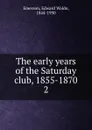 The early years of the Saturday club, 1855-1870. 2 - Edward Waldo Emerson