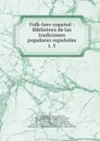 Folk-lore espanol : Biblioteca de las tradiciones populares espanolas. t. 5 - Antonio Machado y Alvarez