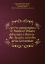 Lettres autographes de Madame Roland adressees a Bancal-des-Issarts, membre de la Convention - Marie-Jeanne Roland