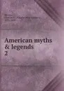 American myths . legends. 2 - Charles Montgomery Skinner