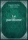 Le pacifisme - Emile Faguet