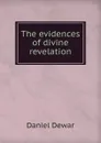 The evidences of divine revelation - Daniel Dewar
