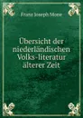 Ubersicht der niederlandischen Volks-literatur alterer Zeit - Franz Joseph Mone