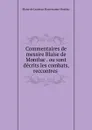 Commentaires de messire Blaise de Montluc . ou sont decrits les combats, reccontres . - Blaise de Lasseran Massencome Montluc