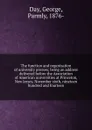 The function and organization of university presses; being an address delivered before the Association of American universities at Princeton, New Jersey, November sixth, nineteen hundred and fourteen - George Day