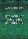 Dyre Rein : en historie fra oldefars hus - Jonas Lie