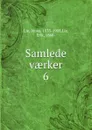 Samlede vaerker. 6 - Jonas Lie