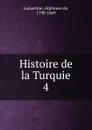 Histoire de la Turquie. 4 - Lamartine Alphonse de