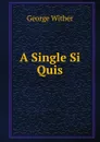 A Single Si Quis. - George Wither