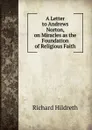 A Letter to Andrews Norton, on Miracles as the Foundation of Religious Faith - Hildreth Richard