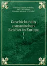 Geschichte des osmanischen Reiches in Europa. 1 - Johann Wilhelm Zinkeisen