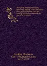 The life of Benjamin Franklin, written by himself : now first edited from original manuscripts and from his printed correspondence and other writings. 3 - Benjamin Franklin