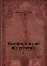 Washington and his generals. 2 - J.T.Headley