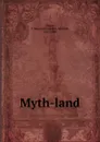 Myth-land - Frederick Edward Hulme