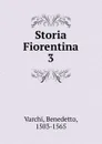 Storia Fiorentina. 3 - Benedetto Varchi