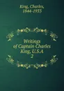 Writings of Captain Charles King, U.S.A. 2 - Charles King