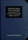 Sessional papers of the Dominion of Canada 1903. 37, No.3, Sessional Papers no.8-9 - Canada. Parliament
