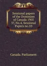 Sessional papers of the Dominion of Canada 1903. 37, No.4, Sessional Papers no.10 - Canada. Parliament