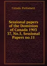 Sessional papers of the Dominion of Canada 1903. 37, No.5, Sessional Papers no.11 - Canada. Parliament