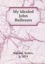 My idealed John Bullesses - Yoshio Makino