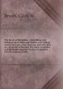 The Book of Berkshire : describing and illustrating its hills and homes and telling where they are, what they are and why they are destined to become the most charming and desirable summer homes in America. : For the season of 1887 - Clark W. Bryan