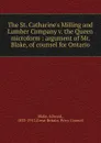 The St. Catharine.s Milling and Lumber Company v. the Queen microform : argument of Mr. Blake, of counsel for Ontario - Edward Blake