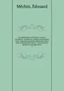 L.enseignement en Provence avant la revolution : annales du College royal Bourbon d.Aix : depuis les premieres demarches faites pour sa fondation jusqu.au 7 ventose an III, epoque de sa suppression. 2 - Édouard Méchin