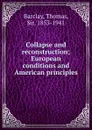 Collapse and reconstruction; European conditions and American principles - Thomas Barclay