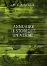 ANNUAIRE HISTORIQUE UNIVERSEL - M.C. L. Lesur