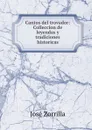 Cantos del trovador: Colleccion de leyendas y tradiciones historicas - José Zorrilla