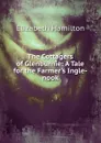 The Cottagers of Glenburnie: A Tale for the Farmer.s Ingle-nook - Hamilton Elizabeth
