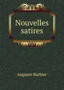 Nouvelles satires - Auguste Barbier
