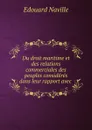 Du droit maritime et des relations commerciales des peuples consideres dans leur rapport avec . - Edouard Naville