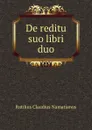 De reditu suo libri duo - Rutilius Claudius Namatianus