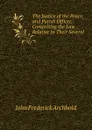 The Justice of the Peace, and Parish Officer, Comprising the Law Relative to Their Several . - John Frederick Archbold