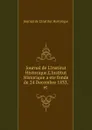 Journal de L.Institut Historique.L.Institut Historique a ete fonde de 24 Decembre 1833,et . - Journal de L'Institut Historique