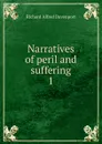 Narratives of peril and suffering. 1 - Richard Alfred Davenport