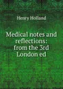 Medical notes and reflections: from the 3rd London ed - Henry Holland