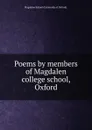 Poems by members of Magdalen college school, Oxford - Magdalen School University of Oxford