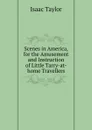 Scenes in America, for the Amusement and Instruction of Little Tarry-at-home Travellers - Isaac Taylor