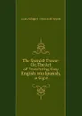 The Spanish Tresor; Or, The Art of Translating Easy English Into Spanish, at Sight - Louis Philippe R. Fenwick de Porquet