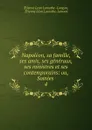 Napoleon, sa famille, ses amis, ses generaux, ses ministres et ses contemporains: ou, Soirees . 4 - Étienne Léon Lamothe-Langon