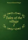 Tales of the village. 2 - Francis Edward Paget