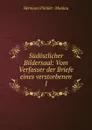 Sudostlicher Bildersaal: Vom Verfasser der Briefe eines verstorbenen. 1 - Hermann Pückler Muskau