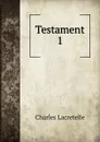 Testament. 1 - Charles Lacretelle