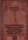 Grammaires romanes inedites, du treizieme siecle Donatus provincialis, by H. Faidit, and La . - Hugues Faidit