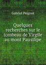 Quelques recherches sur le tombeau de Virgile au mont Pausilipe - Gabriel Peignot